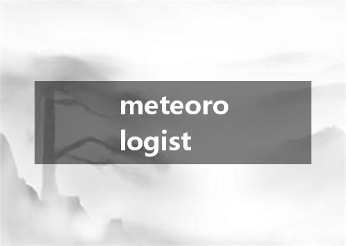 meteorologist是什么意思